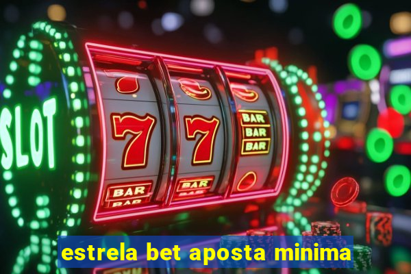 estrela bet aposta minima